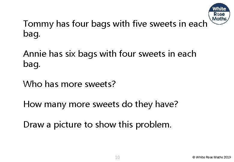 Tommy has four bags with five sweets in each bag. Annie has six bags