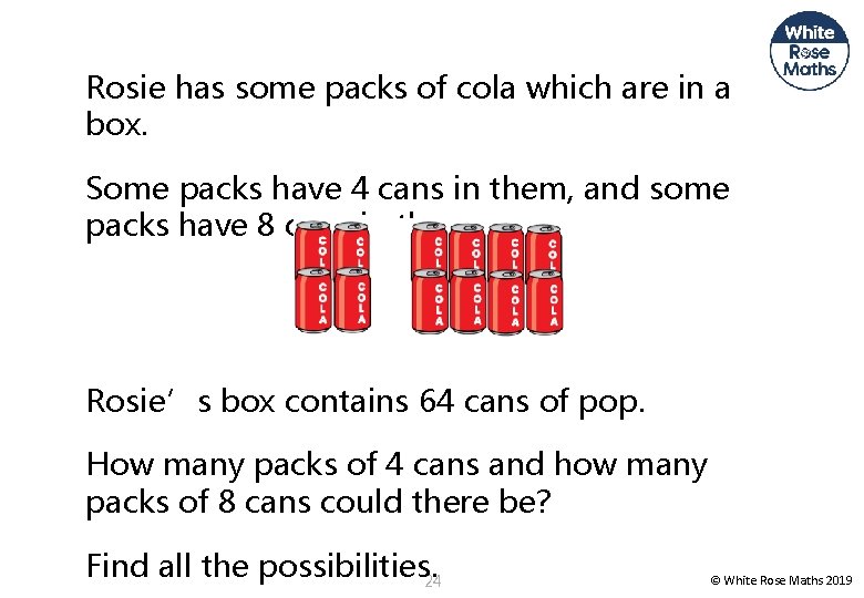 Rosie has some packs of cola which are in a box. Some packs have