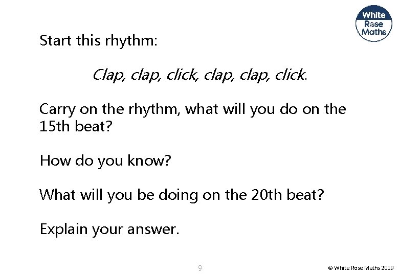 Start this rhythm: Clap, click, clap, click. Carry on the rhythm, what will you