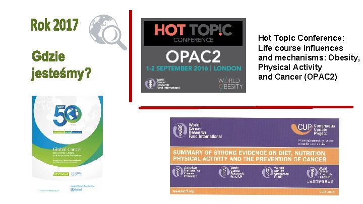Hot Topic Conference: Life course influences and mechanisms: Obesity, Physical Activity and Cancer (OPAC
