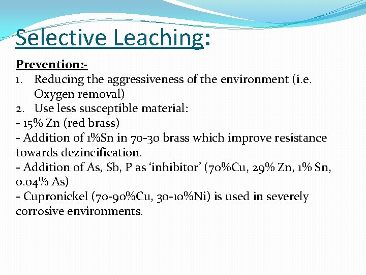 Selective Leaching: Prevention: 1. Reducing the aggressiveness of the environment (i. e. Oxygen removal)