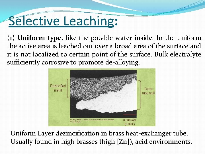 Selective Leaching: (1) Uniform type, like the potable water inside. In the uniform the