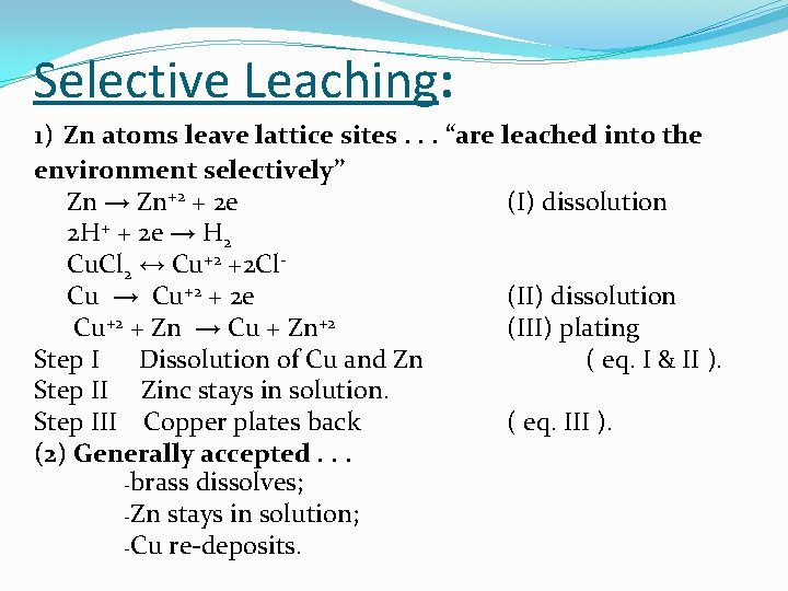 Selective Leaching: 1) Zn atoms leave lattice sites. . . “are leached into the