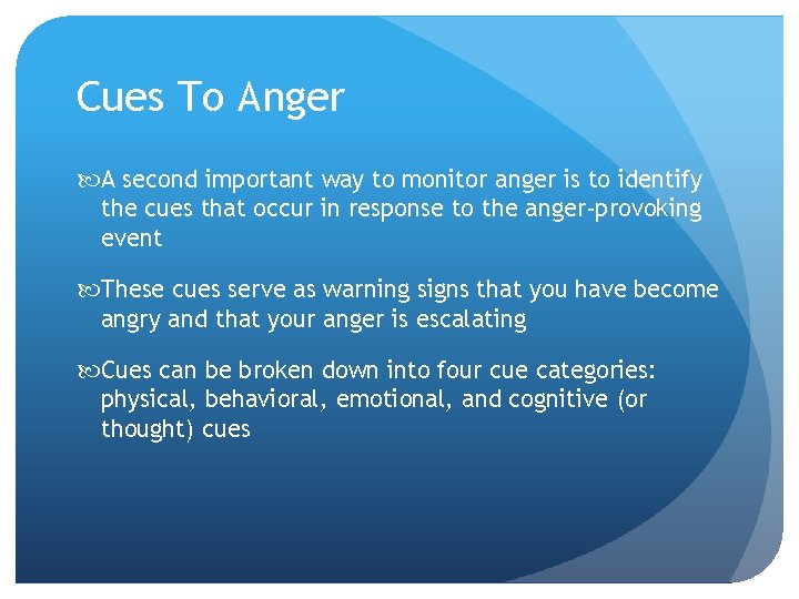 Cues To Anger A second important way to monitor anger is to identify the