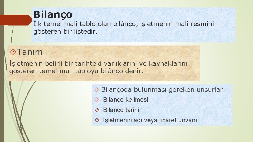 Bilanço İlk temel mali tablo olan bilânço, işletmenin mali resmini gösteren bir listedir. Tanım