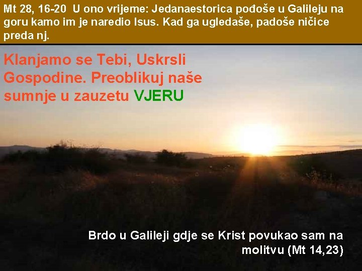 Mt 28, 16 -20 U ono vrijeme: Jedanaestorica pođoše u Galileju na goru kamo