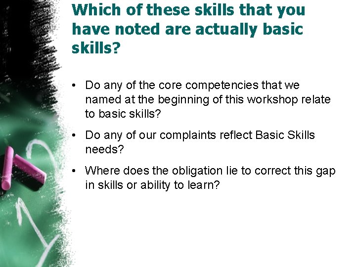 Which of these skills that you have noted are actually basic skills? • Do