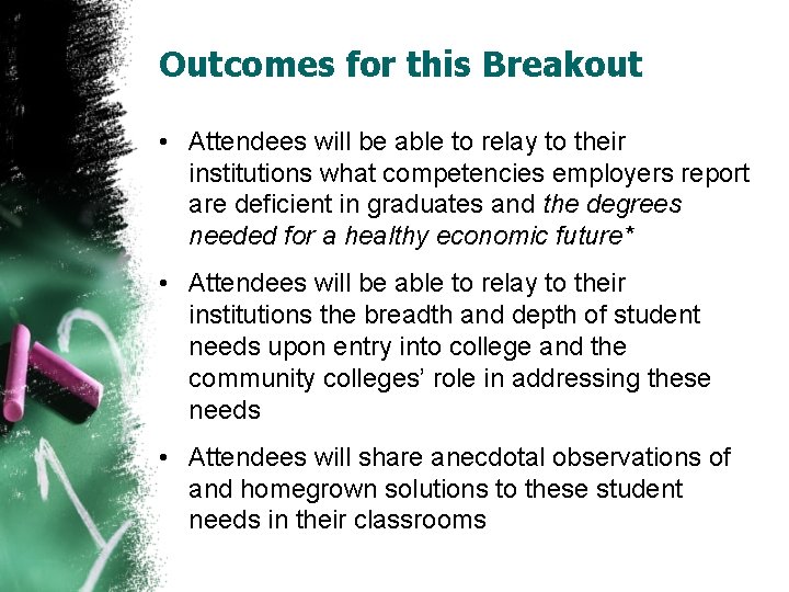 Outcomes for this Breakout • Attendees will be able to relay to their institutions