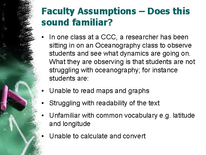 Faculty Assumptions – Does this sound familiar? • In one class at a CCC,