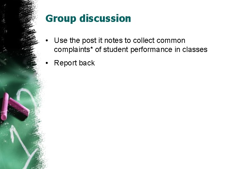 Group discussion • Use the post it notes to collect common complaints* of student