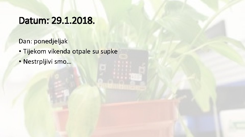 Datum: 29. 1. 2018. Dan: ponedjeljak • Tijekom vikenda otpale su supke • Nestrpljivi