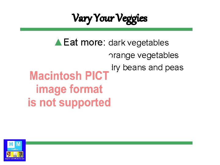 Vary Your Veggies ▲Eat more: dark vegetables orange vegetables dry beans and peas 