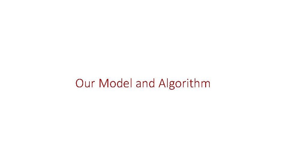 Our Model and Algorithm 