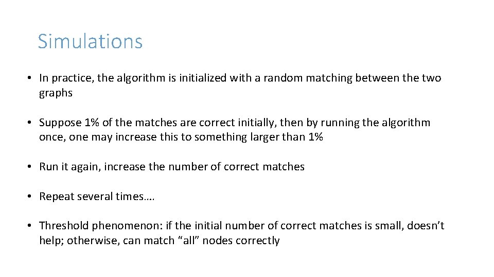 Simulations • In practice, the algorithm is initialized with a random matching between the