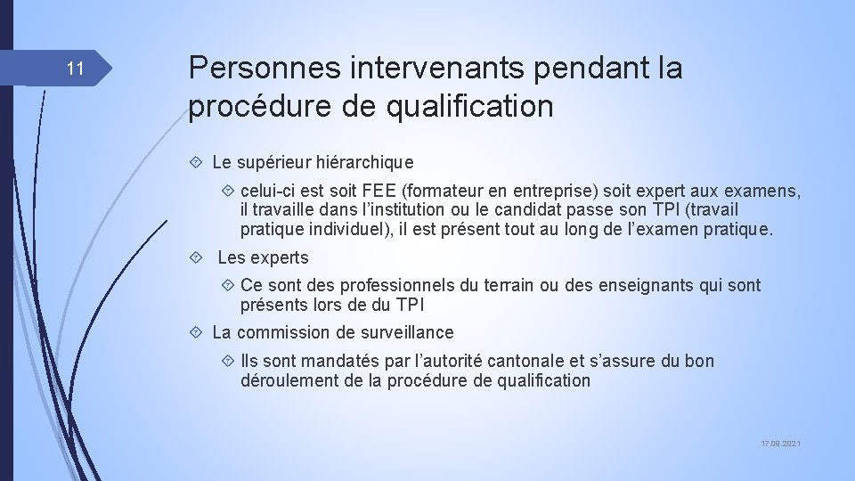 11 Personnes intervenants pendant la procédure de qualification Le supérieur hiérarchique celui-ci est soit