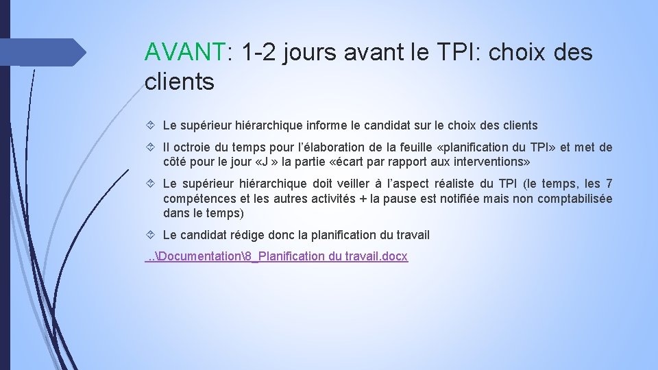 AVANT: 1 -2 jours avant le TPI: choix des clients Le supérieur hiérarchique informe