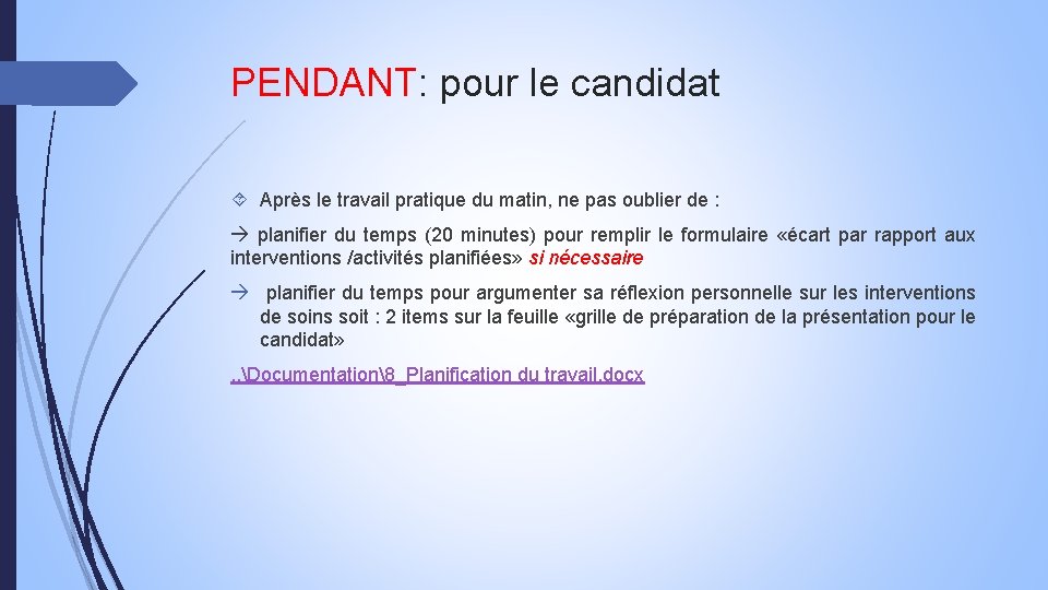 PENDANT: pour le candidat Après le travail pratique du matin, ne pas oublier de