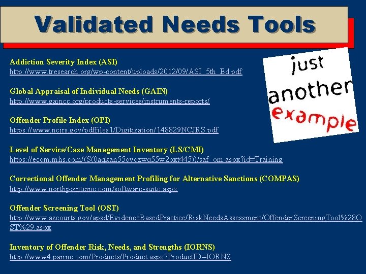 Validated Needs Tools Addiction Severity Index (ASI) http: //www. tresearch. org/wp-content/uploads/2012/09/ASI_5 th_Ed. pdf Global