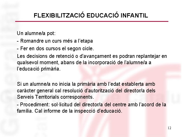 FLEXIBILITZACIÓ EDUCACIÓ INFANTIL Un alumne/a pot: - Romandre un curs més a l’etapa -