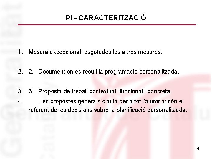 PI - CARACTERITZACIÓ 1. Mesura excepcional: esgotades les altres mesures. 2. 2. Document on