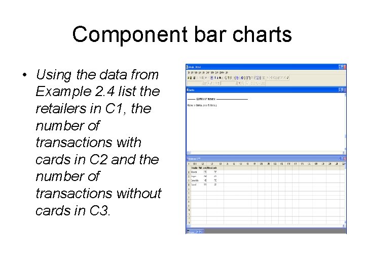 Component bar charts • Using the data from Example 2. 4 list the retailers
