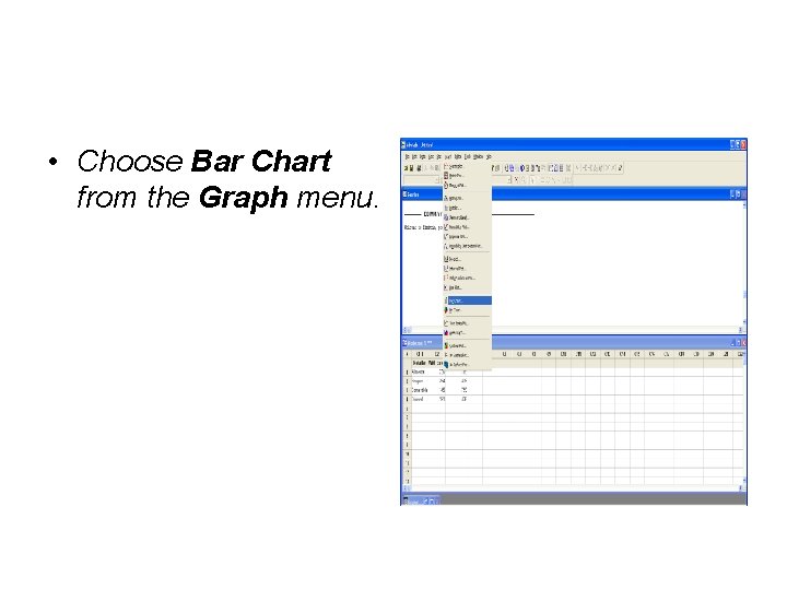  • Choose Bar Chart from the Graph menu. 