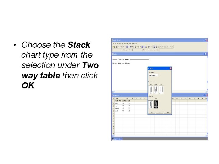  • Choose the Stack chart type from the selection under Two way table