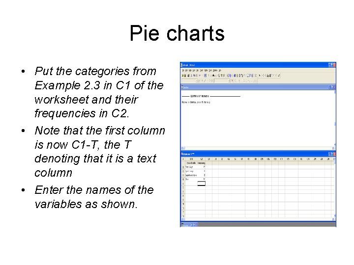 Pie charts • Put the categories from Example 2. 3 in C 1 of