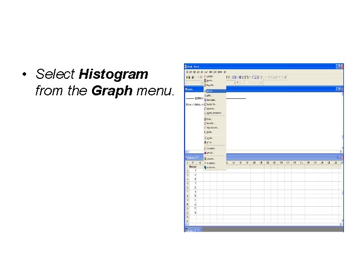  • Select Histogram from the Graph menu. 