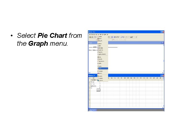  • Select Pie Chart from the Graph menu. 
