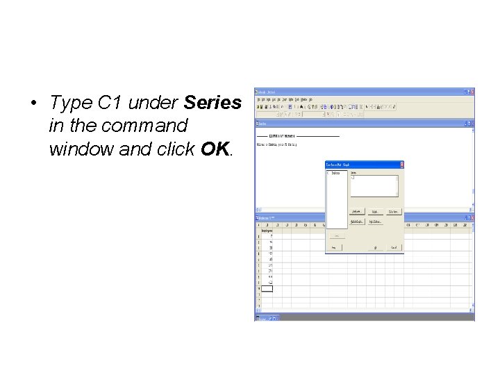  • Type C 1 under Series in the command window and click OK.
