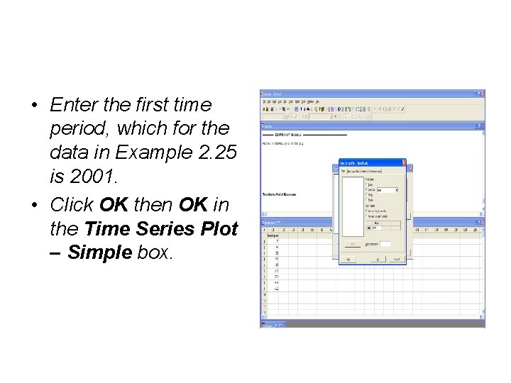  • Enter the first time period, which for the data in Example 2.