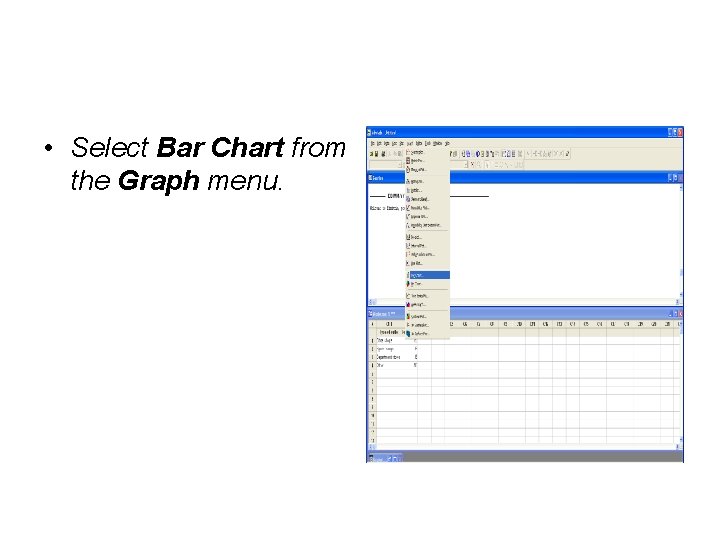  • Select Bar Chart from the Graph menu. 