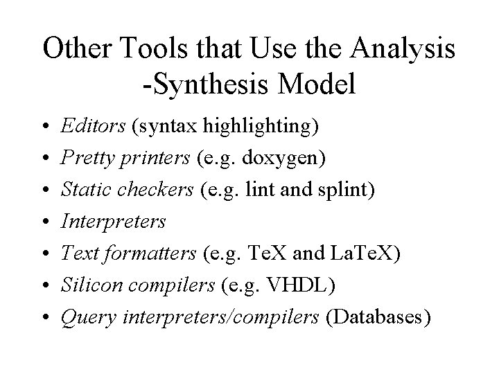 Other Tools that Use the Analysis -Synthesis Model • • Editors (syntax highlighting) Pretty