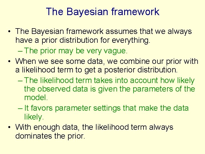 The Bayesian framework • The Bayesian framework assumes that we always have a prior