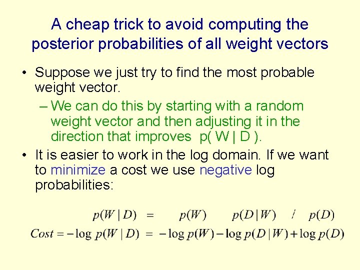 A cheap trick to avoid computing the posterior probabilities of all weight vectors •