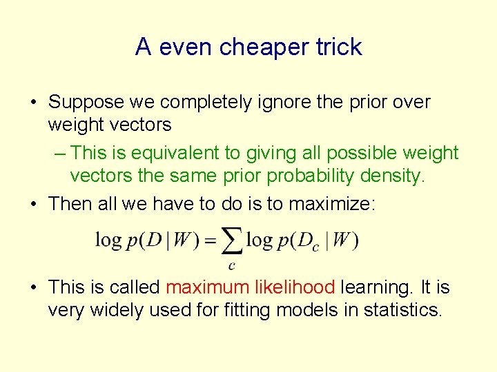 A even cheaper trick • Suppose we completely ignore the prior over weight vectors