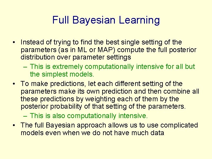 Full Bayesian Learning • Instead of trying to find the best single setting of