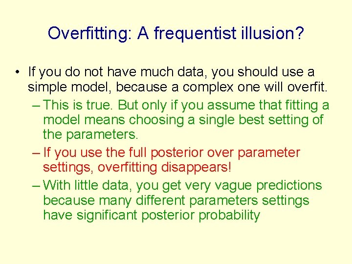 Overfitting: A frequentist illusion? • If you do not have much data, you should