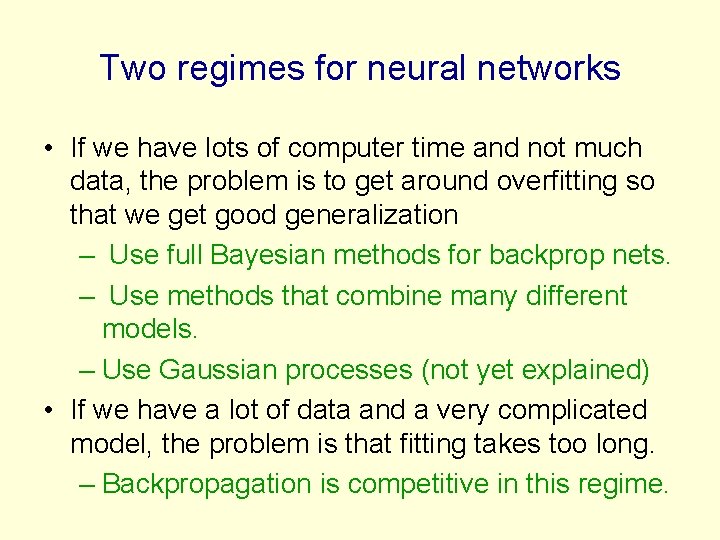 Two regimes for neural networks • If we have lots of computer time and