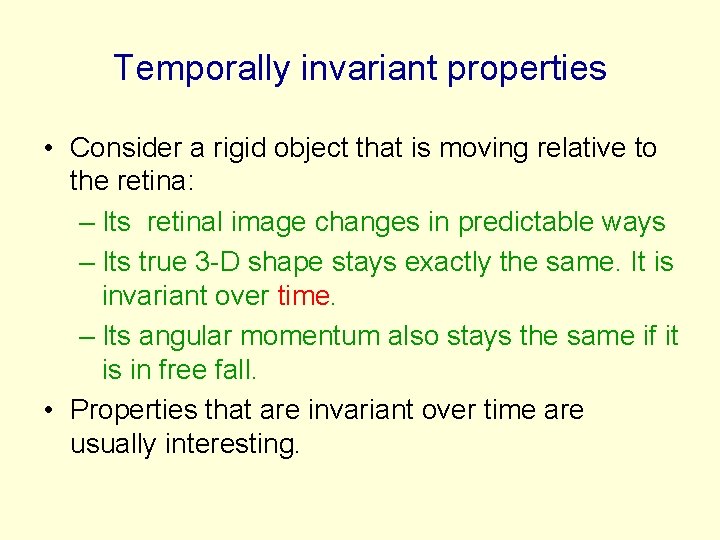 Temporally invariant properties • Consider a rigid object that is moving relative to the