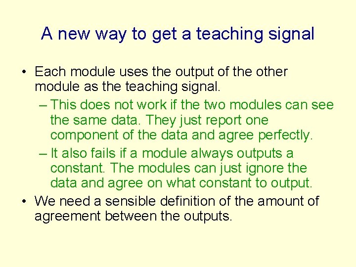 A new way to get a teaching signal • Each module uses the output