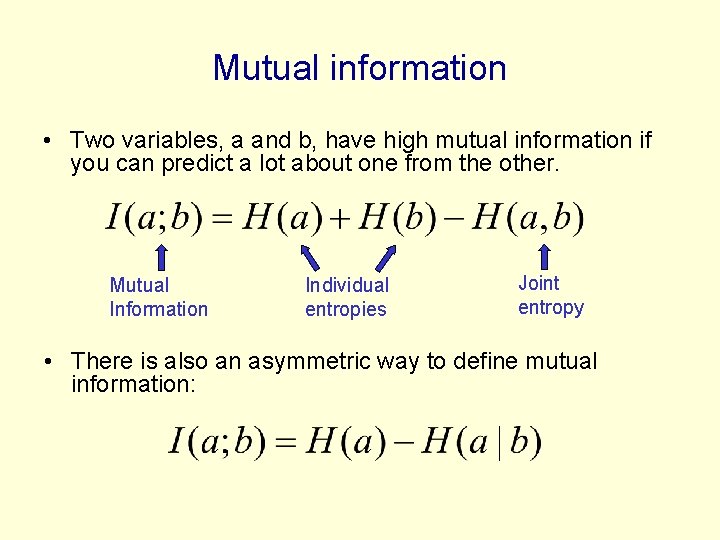 Mutual information • Two variables, a and b, have high mutual information if you