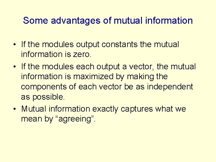 Some advantages of mutual information • If the modules output constants the mutual information