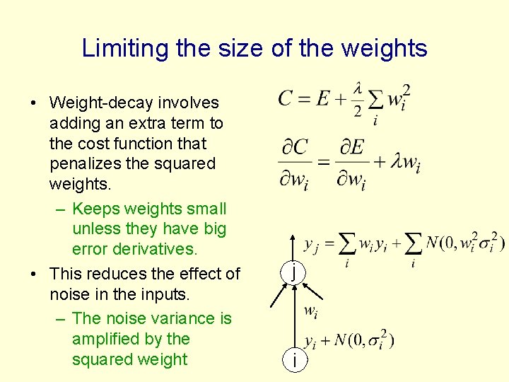 Limiting the size of the weights • Weight-decay involves adding an extra term to