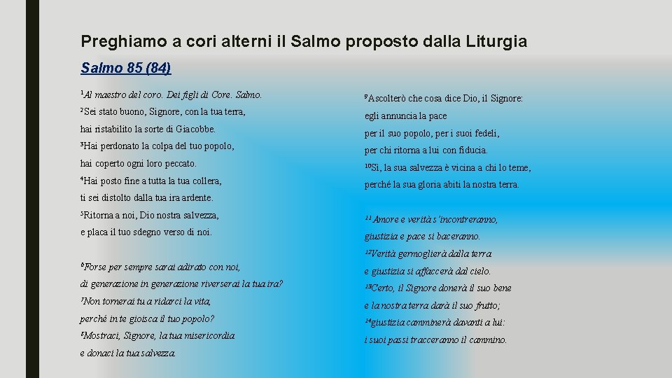 Preghiamo a cori alterni il Salmo proposto dalla Liturgia Salmo 85 (84) 1 Al