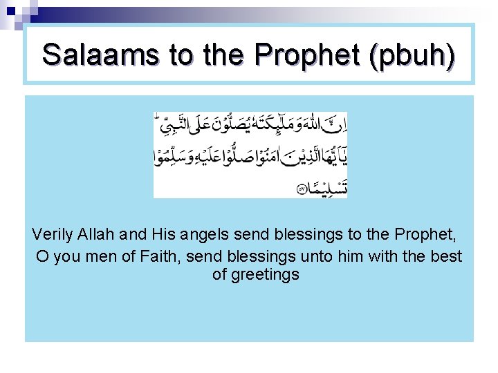 Salaams to the Prophet (pbuh) Verily Allah and His angels send blessings to the