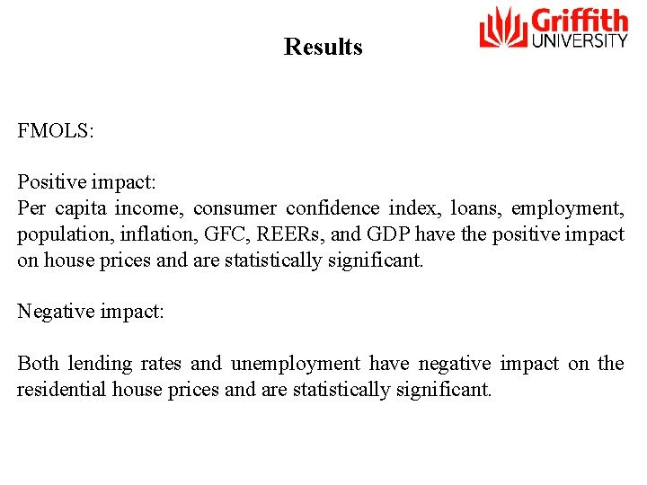 Results FMOLS: Positive impact: Per capita income, consumer confidence index, loans, employment, population, inflation,