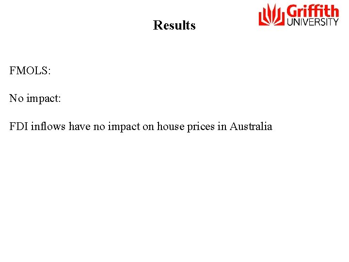 Results FMOLS: No impact: FDI inflows have no impact on house prices in Australia