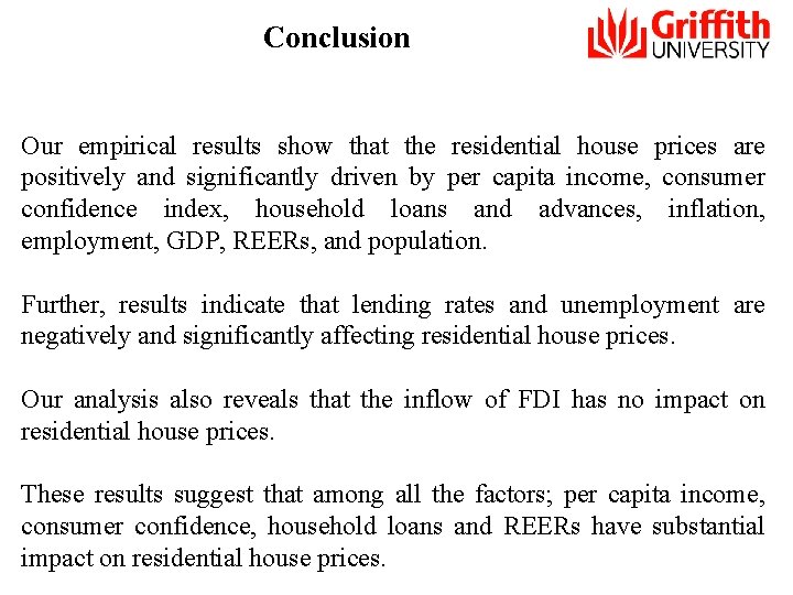 Conclusion Our empirical results show that the residential house prices are positively and significantly